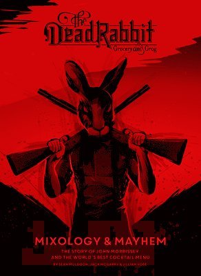 The Dead Rabbit Mixology & Mayhem (inbunden)