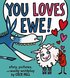 You Loves Ewe!