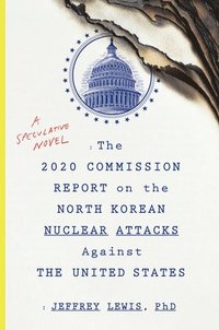 2020 Commission Report On The North Korean Nuclear Attacks Against The U.s. (hftad)