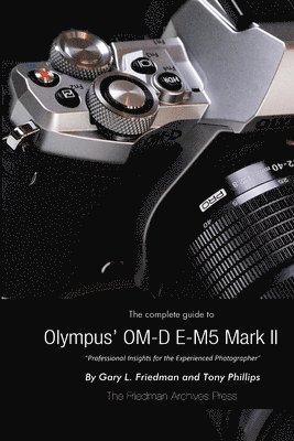 The Complete Guide to Olympus' E-M5 II (B&W Edition) (hftad)