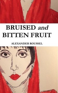 Bruised and Bitten Fruit (inbunden)