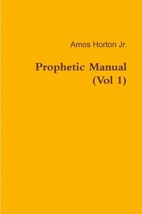 Prophetic Manual (Vol 1) (hftad)