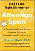 Attention Span: A Groundbreaking Way to Restore Balance, Happiness and Productivity