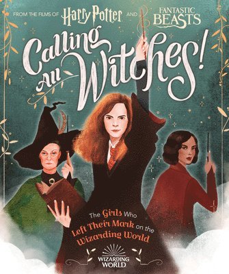 Calling All Witches! the Girls Who Left Their Mark on the Wizarding World (Harry Potter and Fantastic Beasts) (häftad)