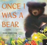 Once I Was A Bear (inbunden)