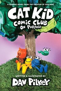 Cat Kid Comic Club: On Purpose: A Graphic Novel (Cat Kid Comic Club #3) (inbunden)