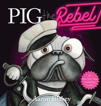 Pig the Rebel (Pig the Pug) (inbunden)