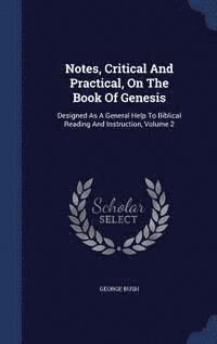 Notes, Critical and Practical, on the Book of Genesis (inbunden)