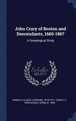 John Crary of Boston and Descendants, 1660-1967 (inbunden)