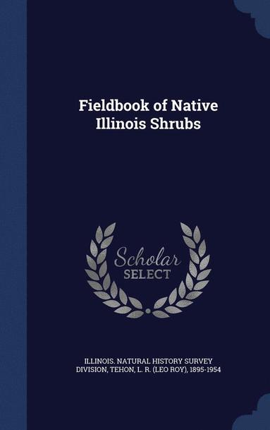 Fieldbook of Native Illinois Shrubs (inbunden)