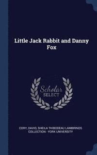 Little Jack Rabbit and Danny Fox (inbunden)
