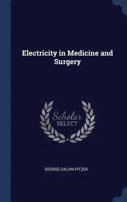 Electricity in Medicine and Surgery (inbunden)