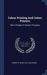 Colour Printing And Colour Printers (inbunden)