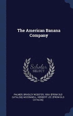 The American Banana Company (inbunden)