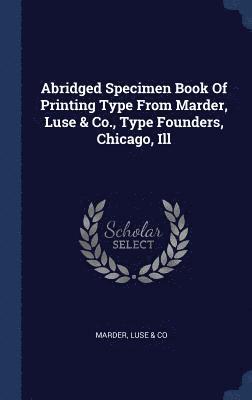 Abridged Specimen Book Of Printing Type From Marder, Luse & Co., Type Founders, Chicago, Ill (inbunden)