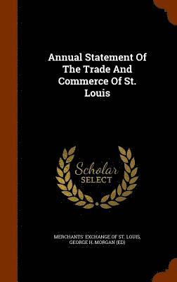 Annual Statement Of The Trade And Commerce Of St. Louis (inbunden)