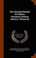The Saturday Review Of Politics, Literature, Science And Art, Volume 65 (inbunden)
