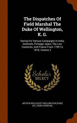 Dispatches Of Field Marshal The Duke Of Wellington, K. G. (inbunden)