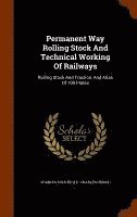 Permanent Way Rolling Stock and Technical Working of Railways (inbunden)