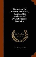 Diseases of the Rectum and Anus, Designed for Students and Practitioners of Medicine (inbunden)