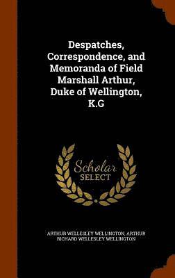 Despatches, Correspondence, and Memoranda of Field Marshall Arthur, Duke of Wellington, K.G (h�ftad)
