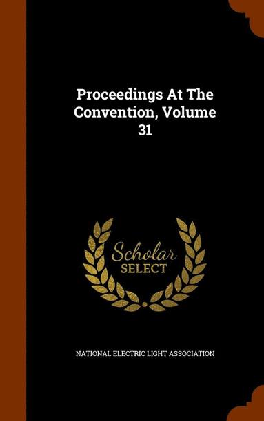 Proceedings At The Convention, Volume 31 (hftad)
