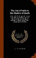 The Joy of Faith in the Shadow of Death (inbunden)