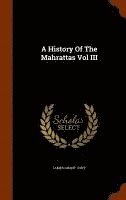A History Of The Mahrattas Vol III (inbunden)