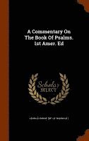 A Commentary On The Book Of Psalms. 1st Amer. Ed (inbunden)
