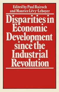Disparities in Economic Development since the Industrial Revolution (e-bok)
