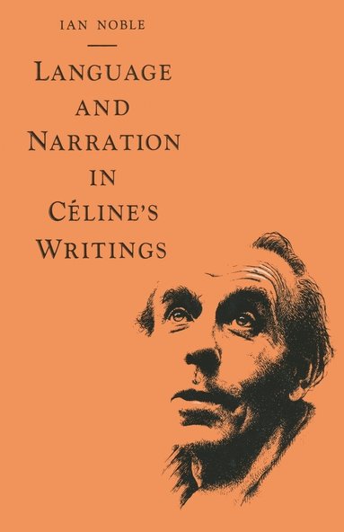 Language and Narration in Céline's Writings (häftad)