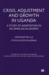 Crisis, Adjustment and Growth in Uganda
