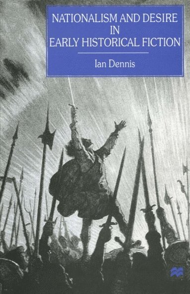 Nationalism and Desire in Early Historical Fiction (häftad)