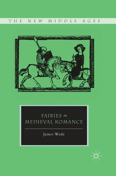 Fairies in Medieval Romance (häftad)