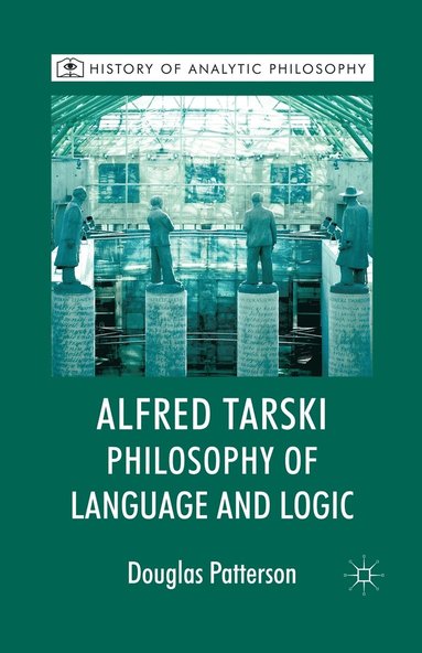 Alfred Tarski: Philosophy of Language and Logic (inbunden)