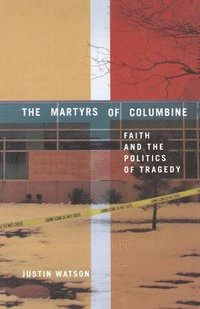 The Martyrs of Columbine (häftad)