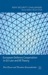 European Defence Cooperation in EU Law and IR Theory (häftad)