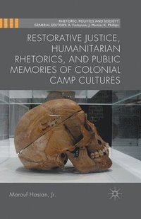 Restorative Justice, Humanitarian Rhetorics, and Public Memories of Colonial Camp Cultures (hftad)