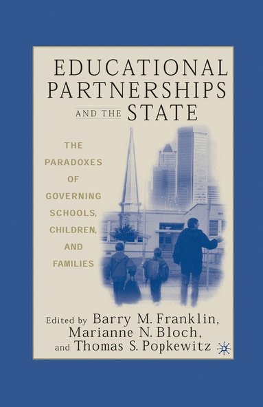 Educational Partnerships and the State: The Paradoxes of Governing Schools, Children, and Families (hftad)