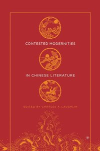 Contested Modernities in Chinese Literature (hftad)