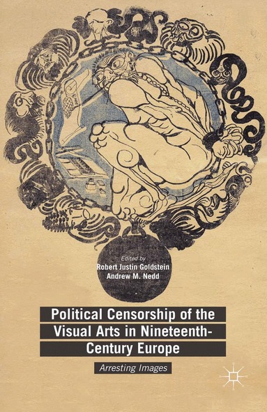 Political Censorship of the Visual Arts in Nineteenth-Century Europe (h�ftad)