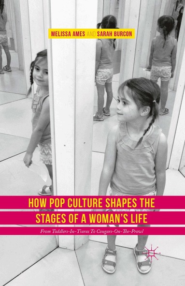 How Pop Culture Shapes the Stages of a Woman's Life (inbunden)