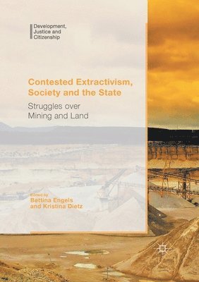 Contested Extractivism, Society and the State (inbunden)