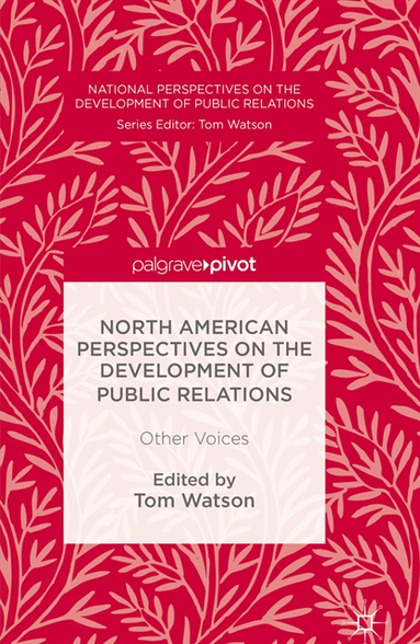North American Perspectives on the Development of Public Relations (e-bok)