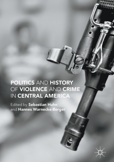 Politics and History of Violence and Crime in Central America (hftad)