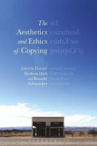 The Aesthetics and Ethics of Copying (häftad)