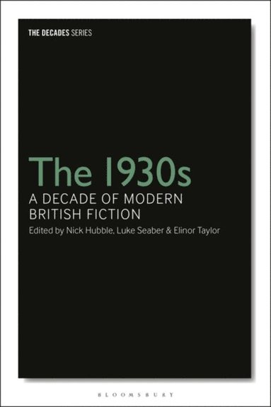 The 1930s: A Decade of Modern British Fiction (e-bok)