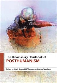 The Bloomsbury Handbook of Posthumanism (inbunden)