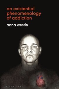 An Existential Phenomenology of Addiction (e-bok)
