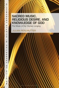 Sacred Music, Religious Desire and Knowledge of God (e-bok)